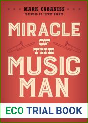 Miracle of The Music Man: The Classic American Story of Meredith Willson