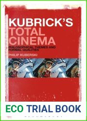 Kubrick|s Total Cinema: Philosophical Themes And Formal Qualities