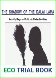 The Shadow of the Dalai Lama: Sexuality, Magic and Politics in Tibetan Buddhism