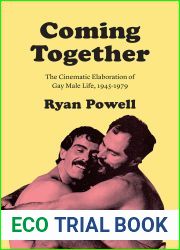 Coming Together: The Cinematic Elaboration of Gay Male Life, 1945-1979
