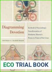 Diagramming Devotion: Berthold of Nuremberg|s Transformation of Hrabanus Maurus|s Poems in Praise of the Cross (Louise Smith Bross Lecture Series)