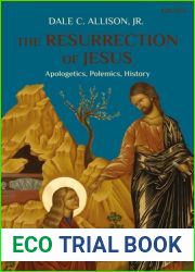 The Resurrection of Jesus: Apologetics, Polemics, History