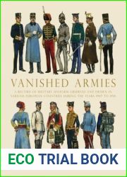 Vanished Armies: A Record of Military Uniform Observed And Drawn in Various European Countries During the Years 1907 to 1914 (Shire General)