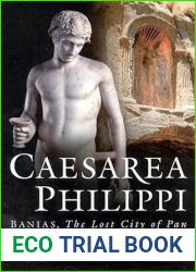 Caesarea Philippi: Banias, The Lost City of Pan