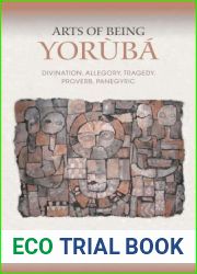 Arts of Being Yoruba: Divination, Allegory, Tragedy, Proverb, Panegyric (African Expressive Cultures)