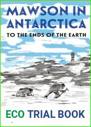 Mawson in Antarctica: To the Ends of the Earth