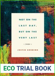 Not on the Last Day, But on the Very Last: Poems