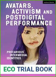 Avatars, Activism and Postdigital Performance: Precarious Intermedial Identities