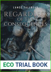 Regardless of the Consequences
