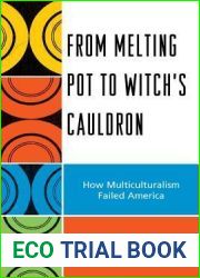 From Melting Pot to Witch|s Cauldron: How Multiculturalism Failed America