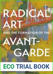 Radical Art and the Formation of the Avant-Garde