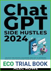ChatGPT Side Hustles 2024: Unlock the Digital Goldmine and Get AI Working for You Fast with More Than 85 Side Hustle Ideas to Boost Passive Income, Create New Cash Flow, and Get Ahead of the Curve