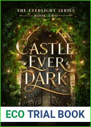 Castle Ever Dark : The Everlight Series: Book Two