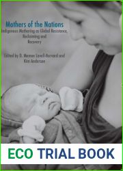 Mothers of the Nations: Indigenous Mothering as Global Resistance, Reclaiming and Recovery