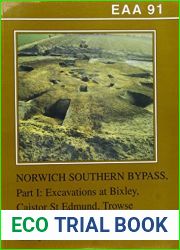 Excavations on the Norwich Southern Bypass, 1989-91, Part 1: Excavations at Bixley, Caistor St Edmund, Trowse