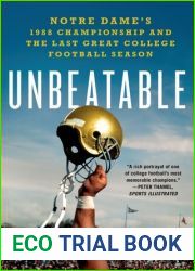 Unbeatable: Notre Dame|s 1988 Championship and the Last Great College Football Season