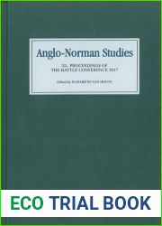 Anglo Norman Studies XL: Proceedings of the Battle Conference 2017