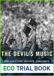 The Devil|s Music: How Christians Inspired, Condemned, and Embraced Rock ‘n| Roll