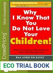 Why I Know That You Do Not Love Your Children!: What Every Parent Should Know? (Fuzzy Logic Series Book 1)
