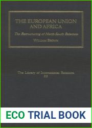 The European Union and Africa: The Restructuring of North-South Relations (Library of International Relations)