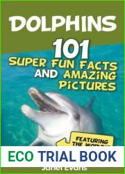 Dolphins: 101 Fun Facts and Amazing Pictures (Featuring The World|s 6 Top Dolphins)