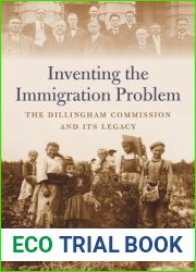 Inventing the Immigration Problem: The Dillingham Commission and Its Legacy