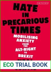 Hate in Precarious Times: Mobilizing Anxiety from the Alt-Right to Brexit
