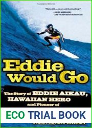Eddie Would Go: The Story of Eddie Aikau, Hawaiian Hero and Pioneer of Big Wave Surfing