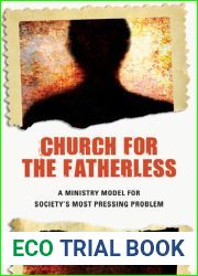 Church for the Fatherless: A Ministry Model for Society|s Most Pressing Problem