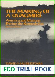 The Making Of A Quagmire: America and Vietnam During the Kennedy Era