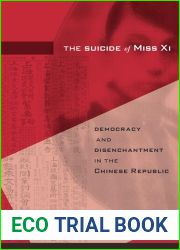 The Suicide of Miss Xi: Democracy and Disenchantment in the Chinese Republic