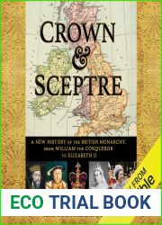 Crown and Sceptre: A New History of the British Monarchy, from William the Conqueror to Elizabeth II