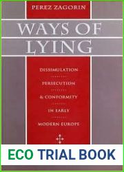 Ways of Lying: Dissimulation, Persecution and Conformity in Early Modern Europe