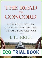 The Road to Concord: How Four Stolen Cannon Ignited the Revolutionary War (Journal of the American Revolution Books)