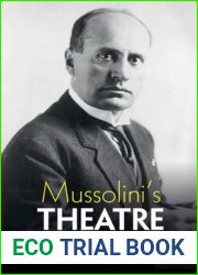 Mussolini|s Theatre: Fascist Experiments in Art and Politics