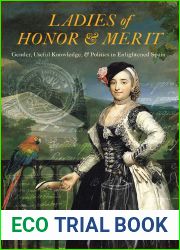 Ladies of Honor and Merit: Gender, Useful Knowledge, and Politics in Enlightened Spain