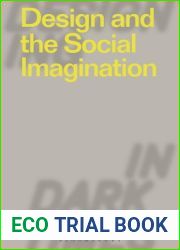 Design and the Social Imagination (Designing in Dark Times)