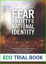 Fear, Anxiety, and National Identity: Immigration and Belonging in North America and Western Europe
