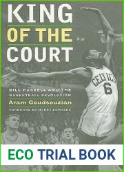 King of the Court: Bill Russell and the Basketball Revolution