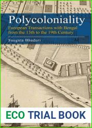 Polycoloniality: European Transactions with Bengal from the 13th to the 19th Century