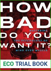 How Bad Do You Want It? Mastering the Psychology of Mind over Muscle