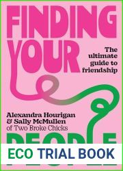 Finding Your People: The ultimate guide to friendship