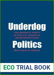 Underdog Politics: The Minority Party in the U.S. House of Representatives