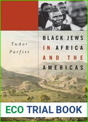 Black Jews in Africa and the Americas (The Nathan I. Huggins Lectures)