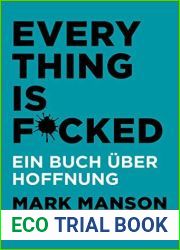 Everything is Fucked: Ein Buch uber Hoffnung (German Edition)