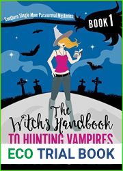 The Witch|s Handbook to Hunting Vampires (Southern Single Mom Paranormal Mysteries 1)