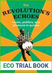 The Revolution|s Echoes: Music, Politics, and Pleasure in Guinea (Chicago Studies in Ethnomusicology)