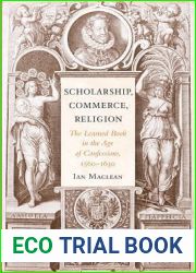 Scholarship, Commerce, Religion: The Learned Book in the Age of Confessions, 1560-1630