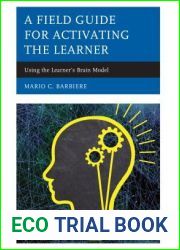 A Field Guide for Activating the Learner: Using the Learner|s Brain Model