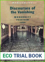 Discourses of the Vanishing: Modernity, Phantasm, Japan
